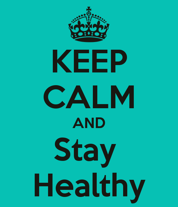 Keep calm and stay healthy! Şezi blînd şi fii sănătos!