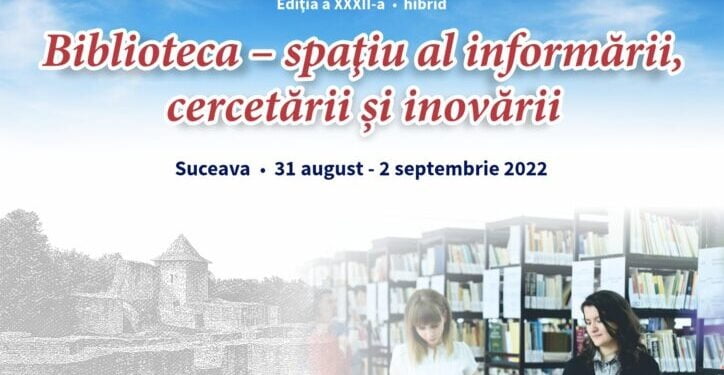 Conferinţa Naţională a Bibliotecarilor, din nou la Suceava, după 27 de ani. Secţiunea de carte veche, conservare şi restaurare va fi organizată la Mănăstirea Dragomirna