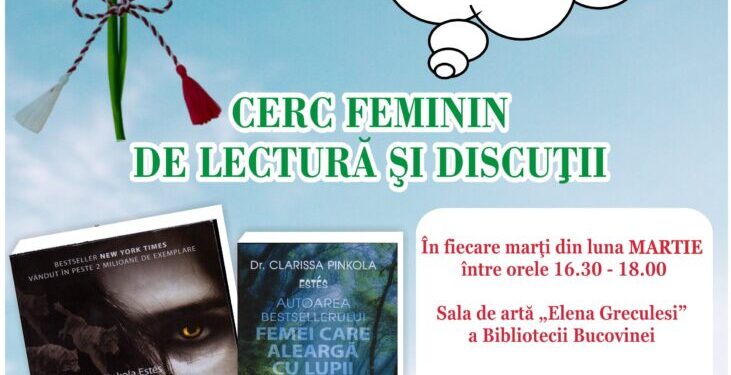 Cerc feminin de lectură și discuții, la Biblioteca Bucovinei, toată luna martie, în fiecare marți. Discuțiile vor fi moderate de psihologul Emanuela Tucaliuc