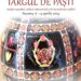 Tîrg de Paști, pe esplanada Casei de Cultură Suceava, între 6 și 14 aprilie