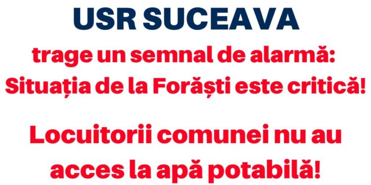 Prefectura Suceava a instituit un comitet pentru rezolvarea situației de la Forăști, unde oamenii au rămas fără apă