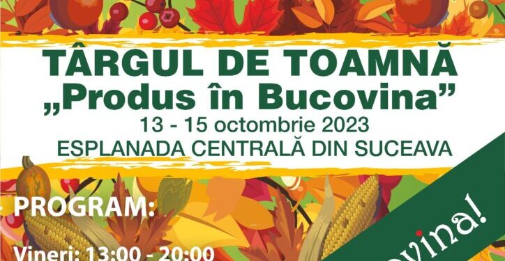 La finele acestei săptămîni, Suceava va găzdui Festivalul ”Ciprian Porumbescu”, dar și Tîrgul de Toamnă ”Produs în Bucovina”